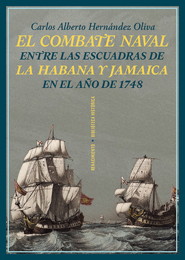 COMBATE NAVAL ENTRE LAS ESCUADRAS DE LA HABANA Y JAMAICA EN EL AÑO DE 1748 EL