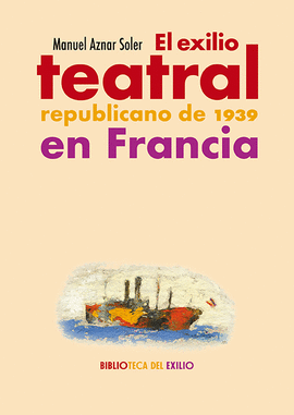 EXILIO TEATRAL REPUBLICANO DE 1939 EN FRANCIA EL
