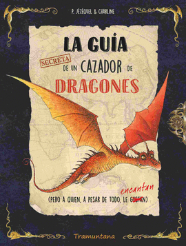 GUÍA SECRETA DE UN CAZADOR DE DRAGONES LA