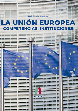 UNIÓN EUROPEA COMPETENCIAS INSTITUCIONES LA
