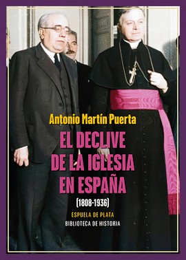 DECLIVE DE LA IGLESIA EN ESPAÑA 1808-1936 EL