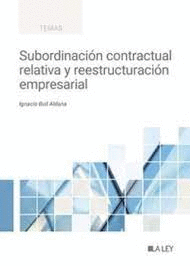 SUBORDINACION CONTRACTUAL RELATIVA Y REESTRUCTURACION EMPRESARIAL