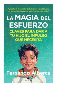 MAGIA DEL ESFUERZO CLAVES PARA DAR HIJO IMPULSO NECESITA
