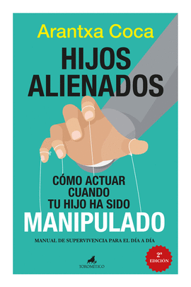 HIJOS ALIENADOS COMO ACTUAR CUANDO TU HIJO HA SIDO MANIPULADO