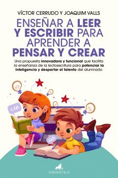 ENSEÑAR A LEER Y ESCRIBIR PARA APRENDER A PENSAR Y CREAR