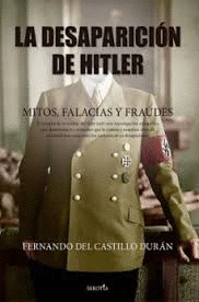 DESAPARICION DE HITLER MITOS FALACIAS Y FRAUDES