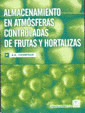 ALMACENAMIENTO EN ATMOSFERAS CONTROLADAS DE FRUTAS Y HORTALIZAS