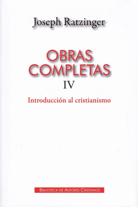 OBRAS COMPLETAS IV INTRODUCCIÓN AL CRISTIANISMO