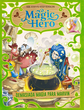 MAGIC HERO 03 DEMASIADA MAGIA PARA MARVIN