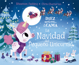 DIEZ MINUTOS Y A LA CAMA LA NAVIDAD DEL PEQUEÑO UNICORNIO