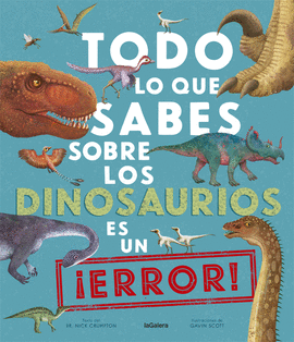 TODO LO QUE SABES SOBRE LOS DINOSAURIOS ES UN ERROR