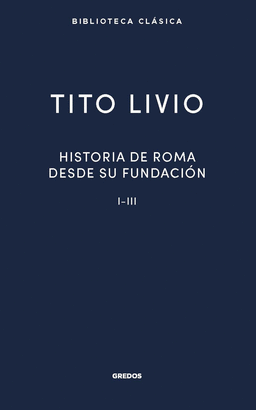 HISTORIA DE ROMA DESDE SU FUNDACIÓN I-III
