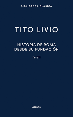 HISTORIA DE ROMA DESDE SU FUNDACION IV-VII