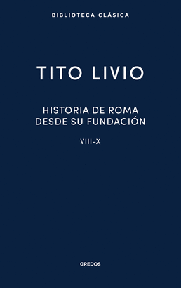 HISTORIA DE ROMA DESDE SU FUNDACION LIBROS VIII-X