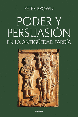 PODER Y PERSUASION EN LA ANTIGÜEDAD TARDIA