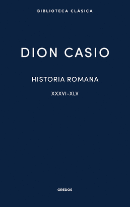 HISTORIA ROMANA LIBROS XXXVI - XLV