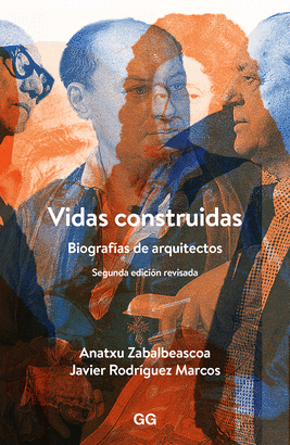 VIDAS CONSTRUIDAS BIOGRAFÍAS DE ARQUITECTOS