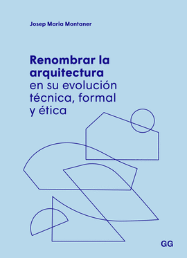 RENOMBRAR LA ARQUITECTURA EN SU EVOLUCION TECNICA FORMAL Y ETICA
