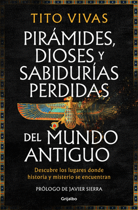 PIRAMIDES DIOSES Y SABIDURIAS PERDIDAS DEL MUNDO ANTIGUO