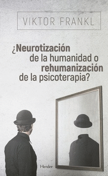 NEUROTIZACION DE LA HUMANIDAD O REHUMANIZACION DE LA PSICOTERAPIA