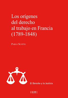 ORIGENES DEL DERECHO AL TRABAJO EN FRANCIA 1789-1848 LOS