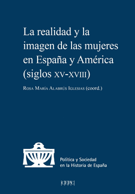 REALIDAD Y LA IMAGEN DE LAS MUJERES EN ESPAÑA Y AMERICA SIGLOS XV-XVIII