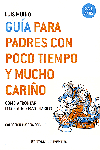 GUIA PARA PADRES CON POCO TIEMPO Y MUCHO CARIÑO