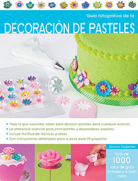 GUIA FOTOGRAFICA DE LA DECORACION DE PASTELES