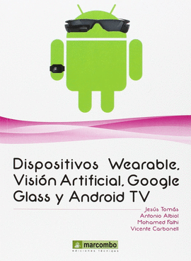 DISPOSITIVOS WEARABLES, VISION ARTIFICIAL GOOGLE GLASS Y ANDROID TV