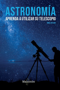 ASTRONOMIA APRENDA A UTILIZAR SU TELESCOPIO