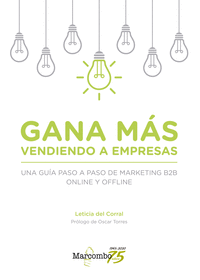 GANA MAS VENDIENDO A EMPRESAS UNA GUIA PASO A PASO DE MARKETING