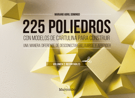 225 POLIEDROS CON MODELOS DE CARTULINA PARA CONSTRUIR VOLUMEN 2 RECORTABLES