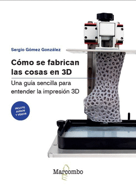COMO SE FABRICAN LAS COSAS EN 3D