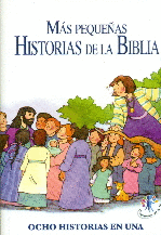 MAS PEQUEÑAS HISTORIAS DE LA BIBLIA OCHO HISTORIAS EN UNA