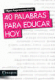 40 PALABRAS PARA EDUCAR HOY