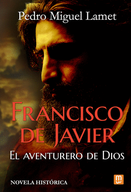 FRANCISCO DE JAVIER EL AVENTURERO DE DIOS