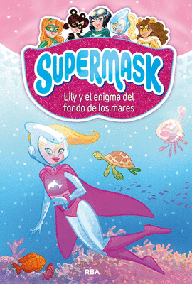 SUPERMASK 5 LILY Y EL ENIGMA DEL FONDO DE LOS MARES