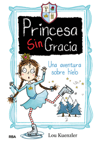 PRINCESA SIN GRACIA 4 UNA AVENTURA SOBRE HIELO