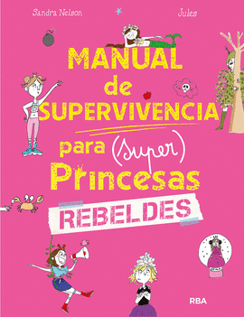 MANUAL DE SUPERVIVENCIA PARA SUPER PRINCESAS REBELDES