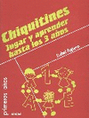 CHIQUITINES JUGAR Y APRENDER HASTA LOS 3 AÑOS