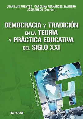 DEMOCRACIA Y TRADICION EN LA TEORIA Y PRACTICA EDUCATIVA DEL SIGLO XXI
