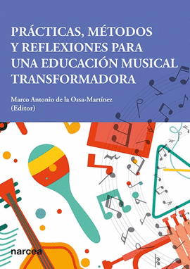 PRACTICAS METODOS Y REFLEXIONES PARA UNA EDUCACION MUSICAL TRANSFORMADORA