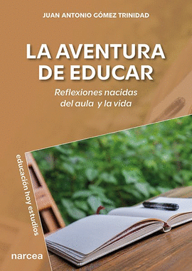 AVENTURA DE EDUCAR REFLEXIONES NACIDAS DEL AULA Y LA VIDA LA
