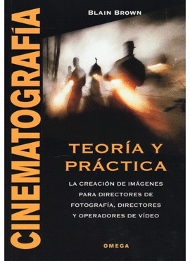 CINEMATOGRAFIA TEORIA Y PRACTICA