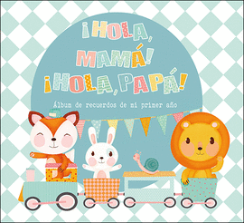 HOLA MAMA HOLA PAPA ALBUM DE RECUERDOS DE MI PRIMER AÑO