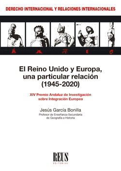 REINO UNIDO Y EUROPA UNA PARTICULAR RELACION 1945 - 2020 EL