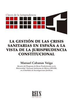 GESTION DE LAS CRISIS SANITARIAS EN ESPAÑA A LA VISTA DE LA JURISPRUDENCIA CONSTITUCIONAL LA