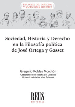 SOCIEDAD HISTORIA Y DERECHO EN LA FILOSOFIA POLITICA DE JOSÉ ORTEGA Y GASSET