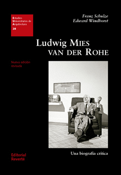 LUDWIG MIES VAN DER ROHE UNA BIOGRAFÍA CRÍTICA