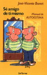 SE AMIGO DE TI MISMO MANUAL DE AUTOESTIMA